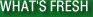 What's Fresh?
